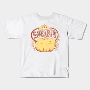 Always Grateful Funny Pumpkin Thanksgiving Quote Kids T-Shirt